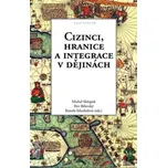 Cizinci, hranice a integrace v dějinách…
