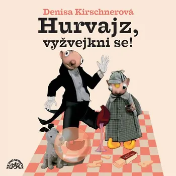 Hurvajz, vyžvejkni se! - Denisa Kirchnerová (vypráví Divadlo S + H) [CDmp3]