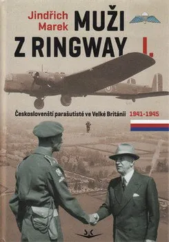 Muži z Ringway 1.: Českoslovenští parašutisté ve Velké Británii 1941 - 1945 - Jindřich Marek