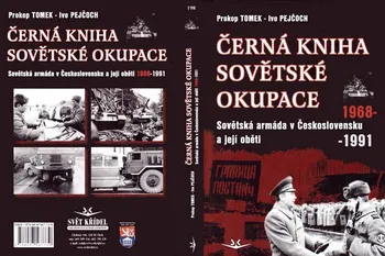 Černá kniha sovětské okupace: Sovětská armáda v Československu a její oběti 1968-1991 - Prokop Tomek, Ivo Pejčoch