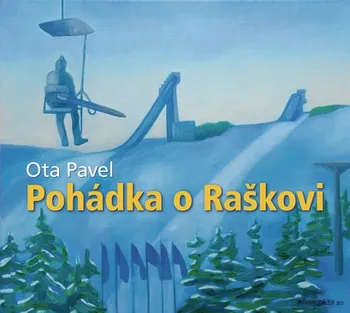 Pohádka o Raškovi - Ota Pavel (čte Simona Stašová, Josef Somr, Svatopluk Skopal) [CDmp3]