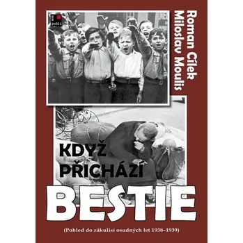 Když přichází Bestie - Miloslav Moulis,…