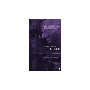 Umění Faber Book of Utopias - Carey, Professor John