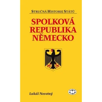 Stručná historie států: Spolková republika Německo - Lukáš Novotný
