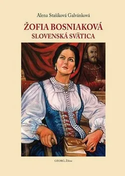 Žofia Bosniaková: Slovenská svätica - Alena Stašíková Galvánková (SK)