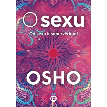 Duchovní literatura O sexu: Od sexu k supervědomí - Osho