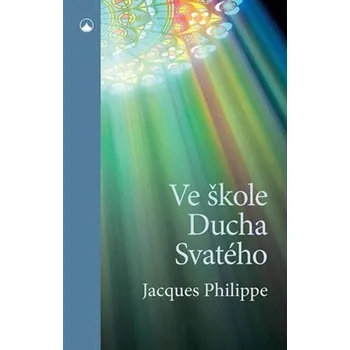 Ve škole Ducha svatého - Jacques Philippe