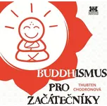 Buddhismus pro začátečníky: V otázkách…