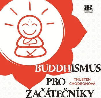Buddhismus pro začátečníky: V otázkách a odpovědích - Thubten Chodronová