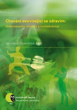 Chování související se zdravím: Determinanty, modely a konsekvence - Jaroslava Dosedlová a kol.