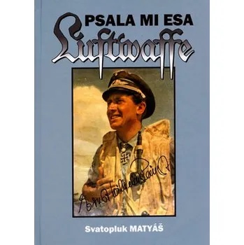 Psala mi esa Luftwaffe - Svatopluk Matyáš Psala mi esa Luftwaffe - Svatopluk Matyáš
