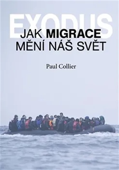 Exodus: Jak migrace mění náš svět? - Paul Collier