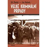 Velké kriminální případy - Jiří Plachý…