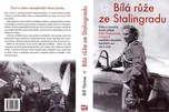 Bílá růže ze Stalingradu - Bill Yenne