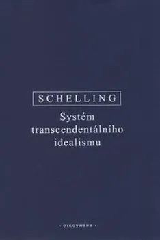 Systém transcendentálního idealismu - F.W.J. Schelling