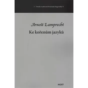 Ke kořenům jazyků - Arnošt Lamprecht