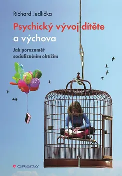 Psychický vývoj dítěte a výchova: Jak porozumět socializačním obtížím - Richard Jedlička
