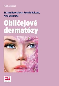 Obličejové dermatózy - Nina Benáková, Zuzana Nevoralová, Jarmila Rulcová