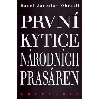 První Kytice národních prasáren: Kryptadia I. - Karel Jaroslav Obrátil