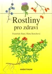 Rostliny pro zdraví - František Starý,…