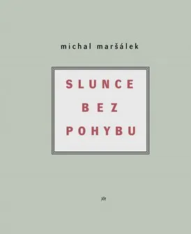 Poezie Slunce bez pohybu - Michal Maršálek