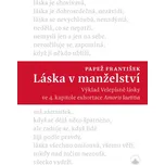 Láska v manželství: Výklad Velepísně lásky ve 4. kapitole exhortace Amoris Laetitia - František Papež
