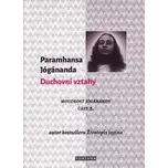Duchovní vztahy: Moudrost Jógánandy…