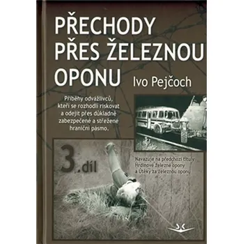 Literární biografie Přechody přes železnou oponu - Ivo Pejčoch