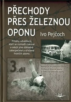 Literární biografie Přechody přes železnou oponu - Ivo Pejčoch