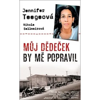 Literární biografie Můj dědeček by mě popravil - Jennifer Teege, Nikola Sellmair