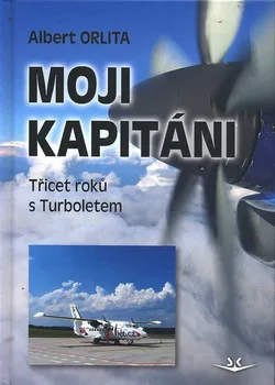 Literární biografie Moji kapitáni: Třicet roků s Turboletem - Albert Orlita