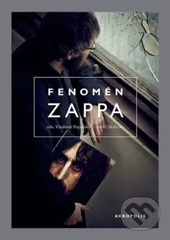 Literární biografie Fenomén Zappa - Vladimír Papoušek, David Skalický