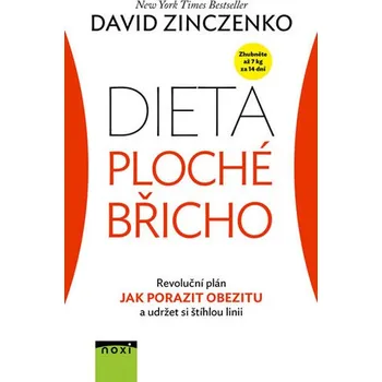 Dieta ploché břicho: Revoluční plán jak porazit obezitu a udržet si štíhlou linii - David Zinczenko