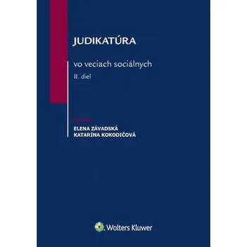Judikatúra vo veciach sociálnych II. diel - Elena Závadská, Katarína Kokodičová