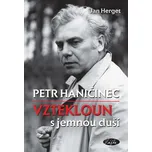 Petr Haničinec: Vztekloun s jemnou duší - Herget Jan