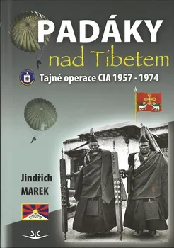Literární biografie Padáky nad Tibetem: Tajné operace CIA 1957-1974 - Jindřich Marek