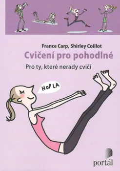 Cvičení pro pohodlné: Pro ty, které nerady cvičí - France Carp, Shirley Coillot