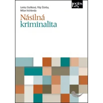 Násilná kriminalita - Lenka Staňková, Milan Vichlenda, Filip Ščerba
