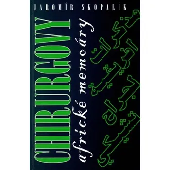 Chirurgovy africké memoáry - Jaromír Skopalík