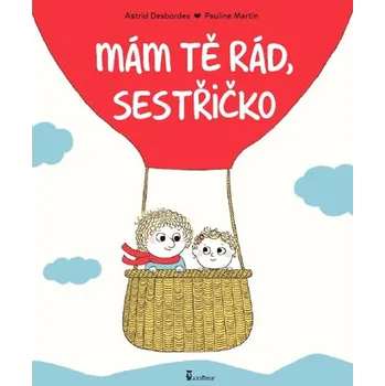 Osobní rozvoj Mám tě rád, sestřičko - Astrid Desbordes