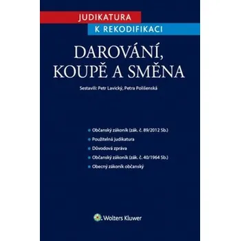Judikatura k rekodifikaci Darování, koupě a směna - Petra Polišenská, JUDr. Petr Lavický Ph.D.