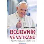 Bojovník ve Vatikánu: Papež František a…