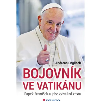 Bojovník ve Vatikánu: Papež František a…