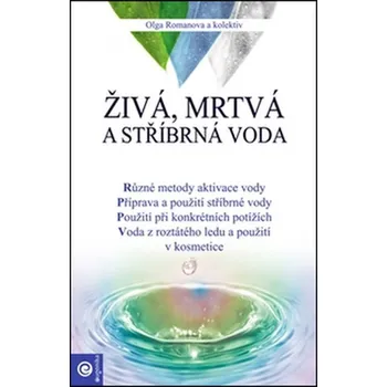 Živá, mrtvá a stříbrná voda - Oĺga Romanova