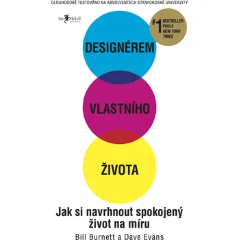 Osobní rozvoj Designérem vlastního života: Jak si navrhnout spokojený život na míru - Bill Burnett, Dave Evans