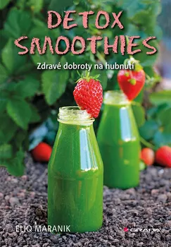 Detox smoothies: Zdravé dobroty na hubnutí - Eliq Maranik 