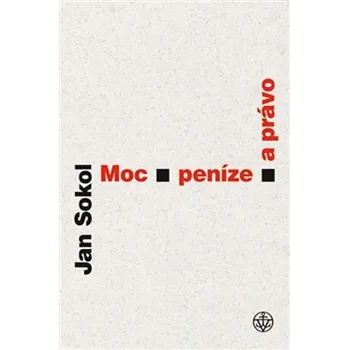 Moc, peníze a právo - Jan Sokol