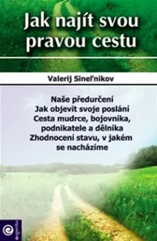 Osobní rozvoj Jak najít svou pravou cestu - Valerij Sineľnikov