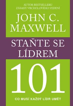 Osobní rozvoj Staňte se lídrem 101 - John C. Maxwell