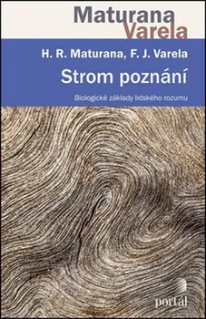 Strom poznání: Biologické základy lidského rozumu - Humberto R. Maturana, Francisko J. Varela